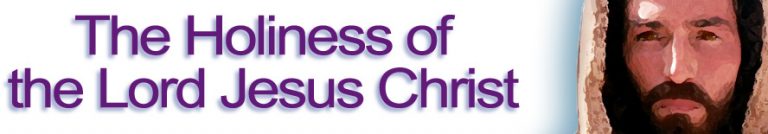 The Holiness of the Lord Jesus Christ